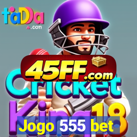 Jogo 555 bet